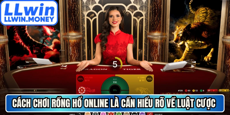 Cách Chơi Rồng Hổ Online - Các Bước Nhập Cuộc Ván Đấu 2 Cách chơi rồng hổ online là cần hiểu rõ về luật cược