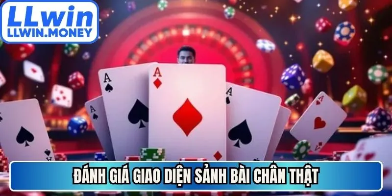 Game bài LLWIN 3 Đánh giá giao diện sảnh bài chân thật