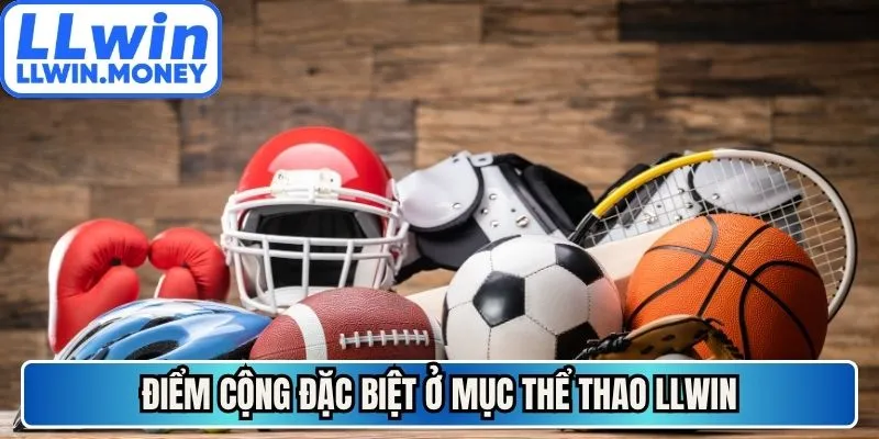 Thể thao LLWIN 1 Điểm cộng đặc biệt ở mục thể thao LLWIN