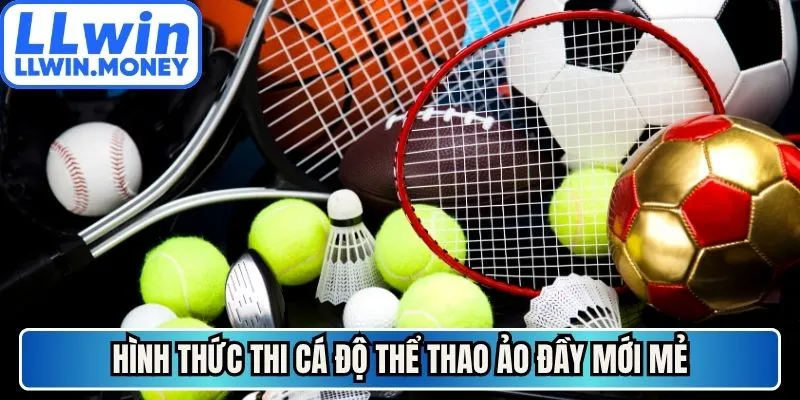 Thể thao LLWIN 2 Hình thức thi cá độ thể thao ảo đầy mới mẻ