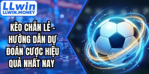 Kèo Chẵn Lẻ - Hướng Dẫn Dự Đoán Cược Hiệu Quả Nhất Nay